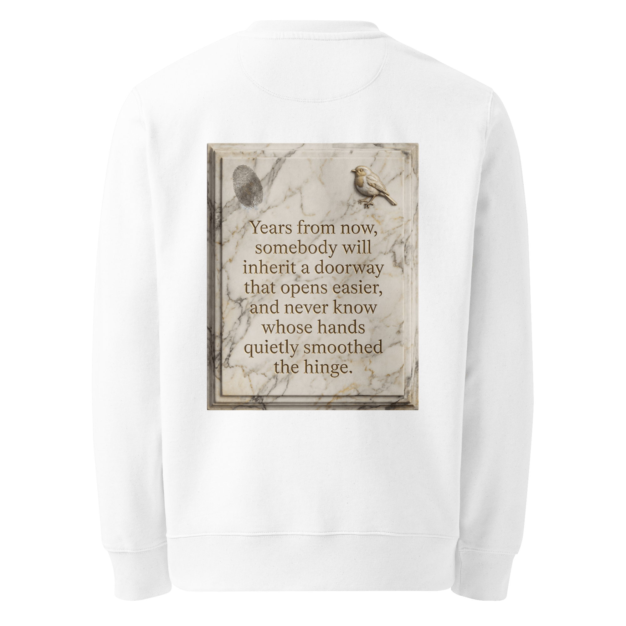 Quietly Smoothed sweater, white — back view of marble slogan plate with fingerprint and robin, reading "Years from now, somebody will inherit a doorway that opens easier, and never know whose hands quietly smoothed the hinge." — Ricki Robin