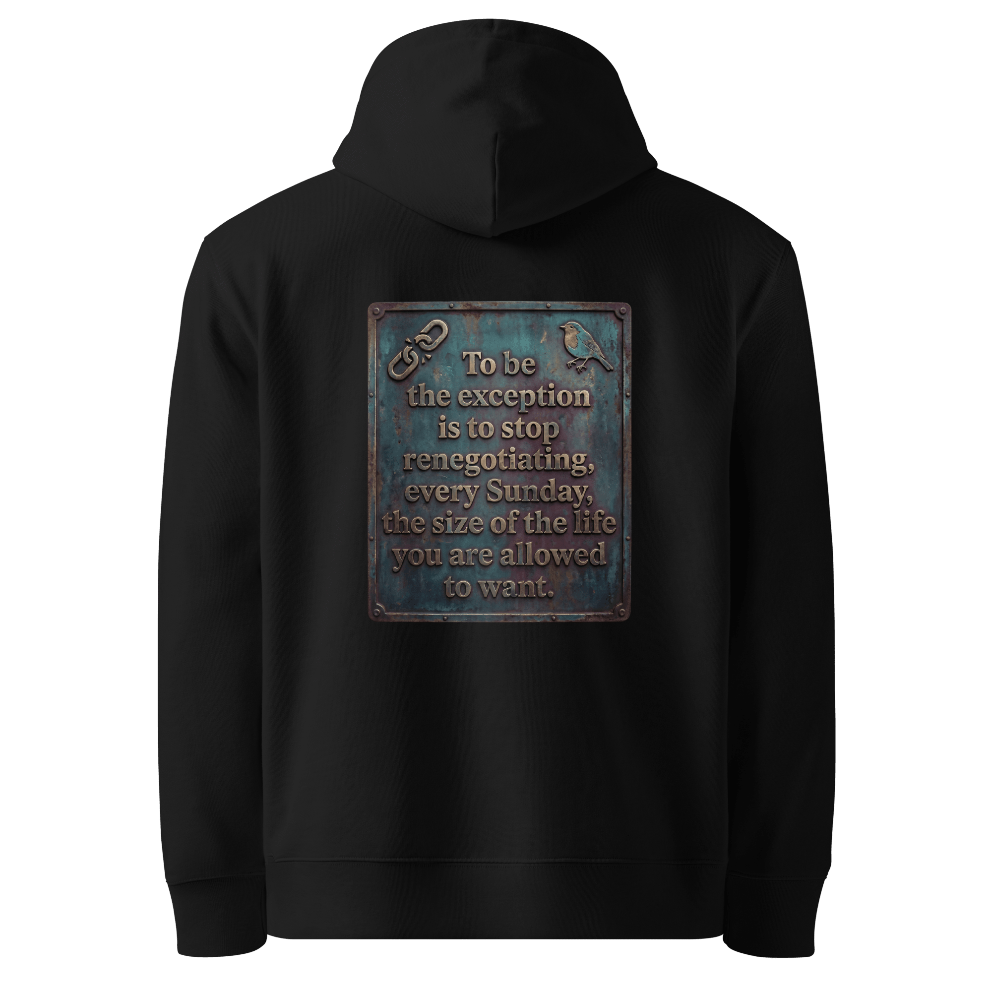Stop Renegotiating hoodie, black — back view of dark leather slogan plate with chain detail and robin, reading "To be the exception is to stop renegotiating, every Sunday, the size of the life you are allowed to want." — Ricki Robin