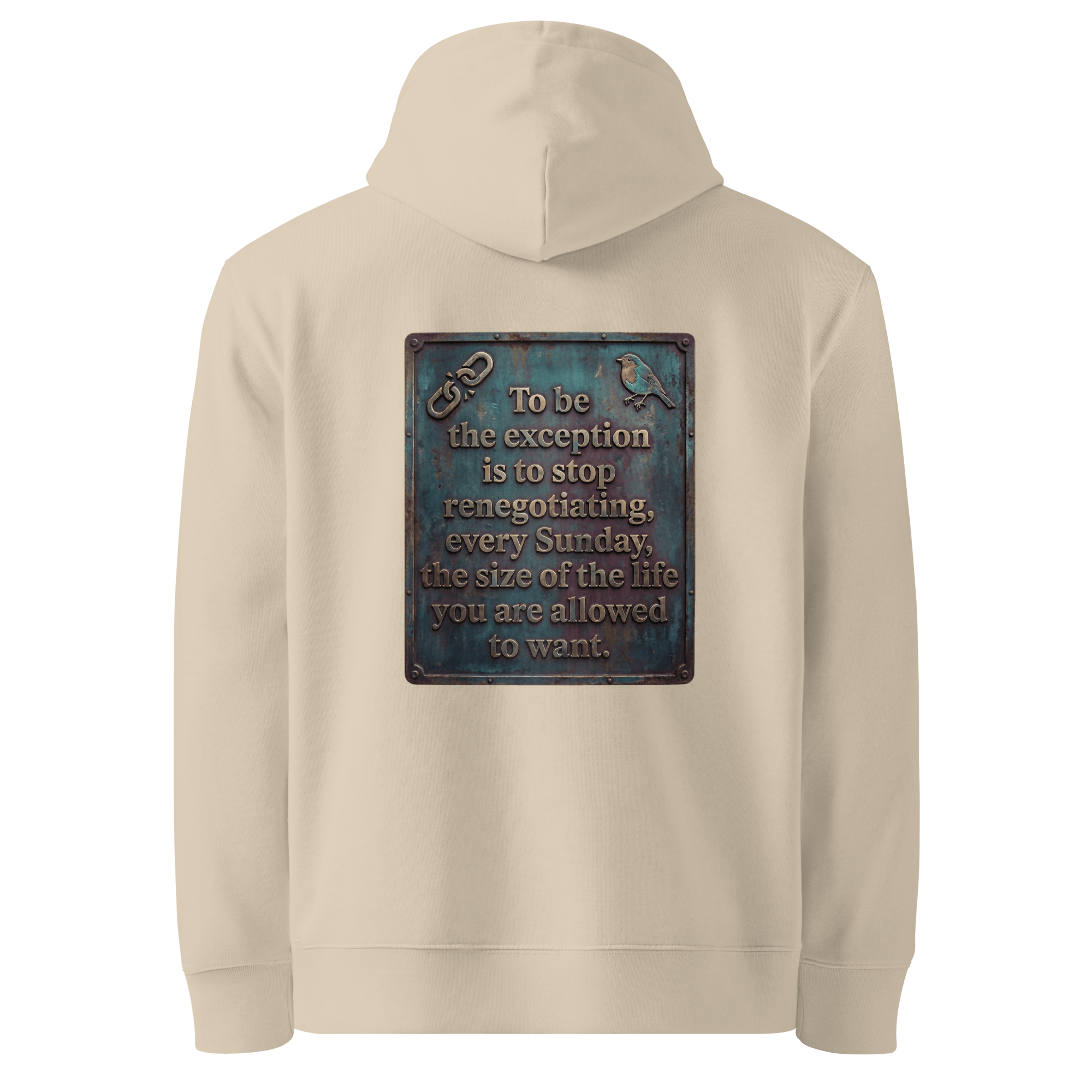 
Stop Renegotiating hoodie, Desert Dust — back view of dark leather slogan plate with chain detail and robin, reading "To be the exception is to stop renegotiating, every Sunday, the size of the life you are allowed to want." — Ricki Robin