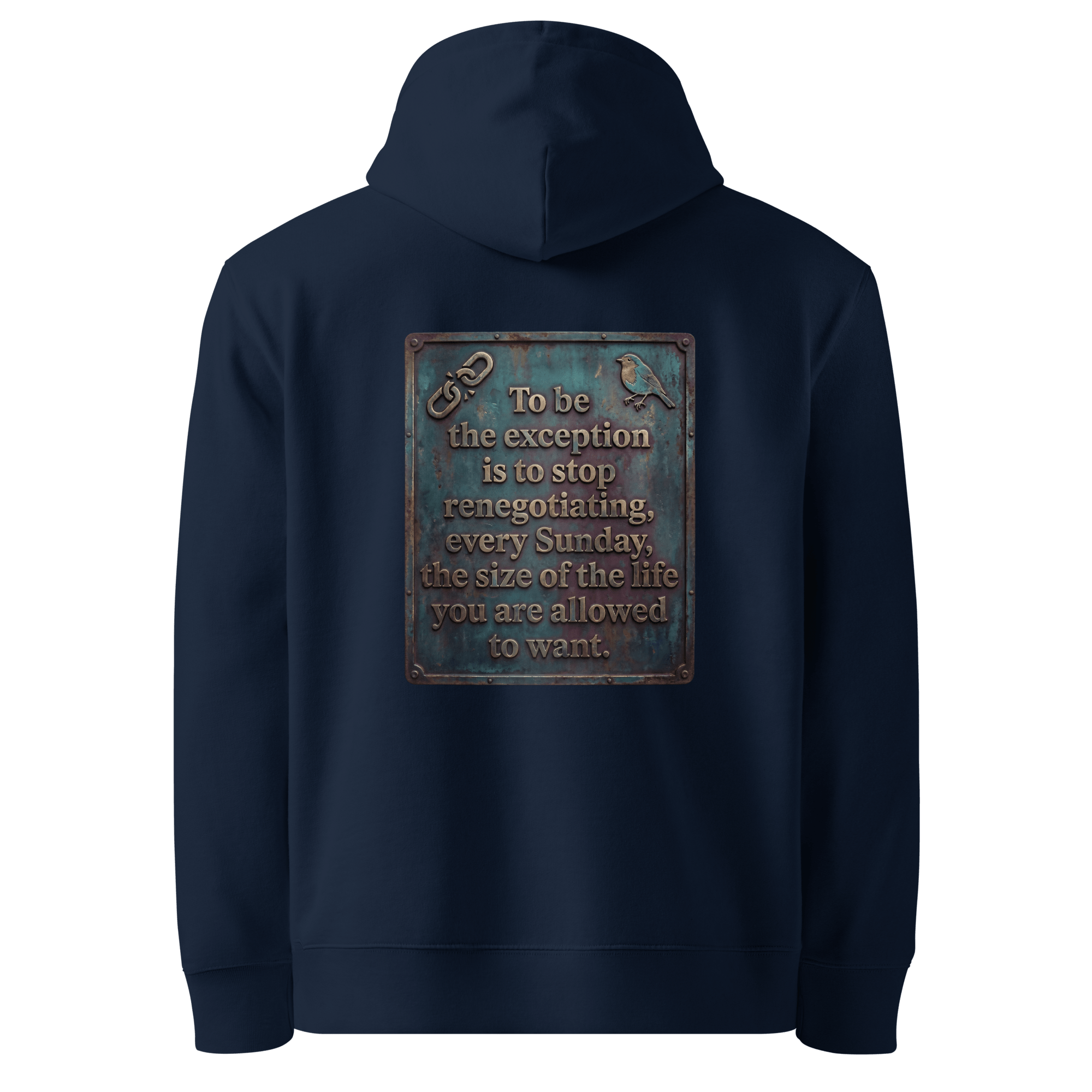 
Stop Renegotiating hoodie, French Navy — back view of dark leather slogan plate with chain detail and robin, reading "To be the exception is to stop renegotiating, every Sunday, the size of the life you are allowed to want." — Ricki Robin