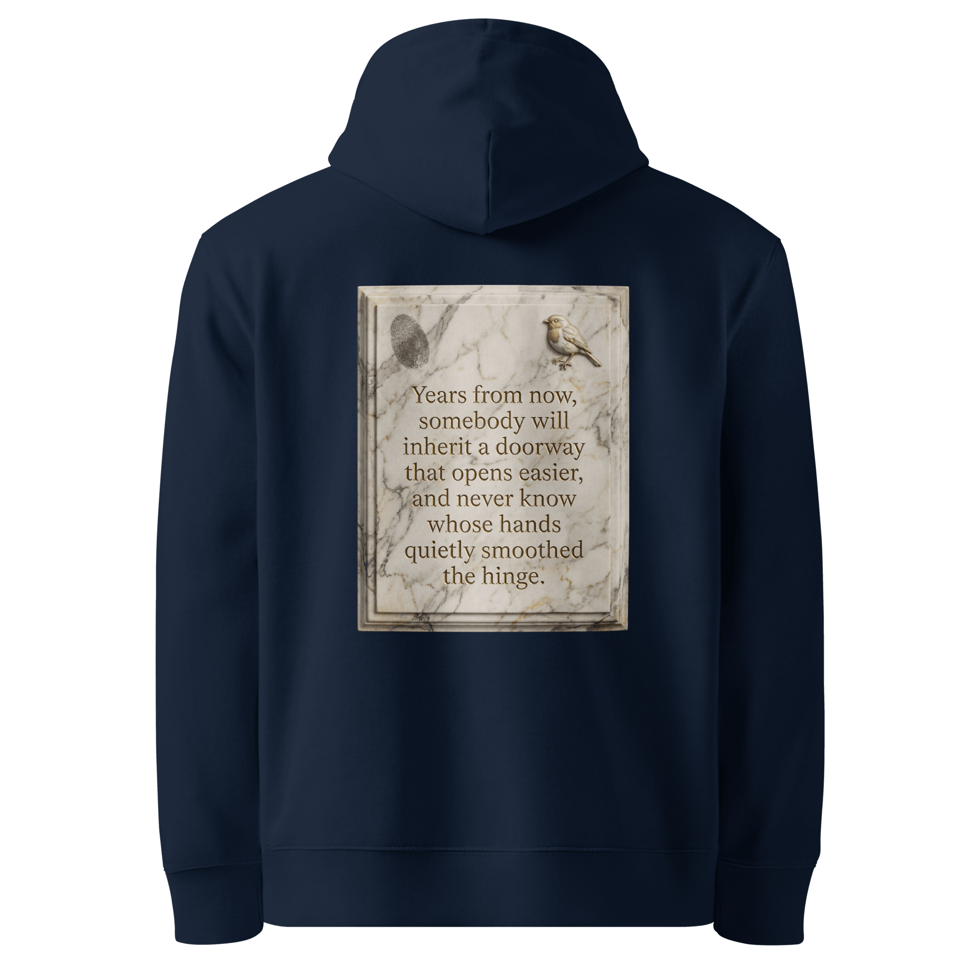 Quietly Smoothed hoodie, French Navy — back view of marble slogan plate with fingerprint and robin, reading "Years from now, somebody will inherit a doorway that opens easier, and never know whose hands quietly smoothed the hinge." — Ricki Robin