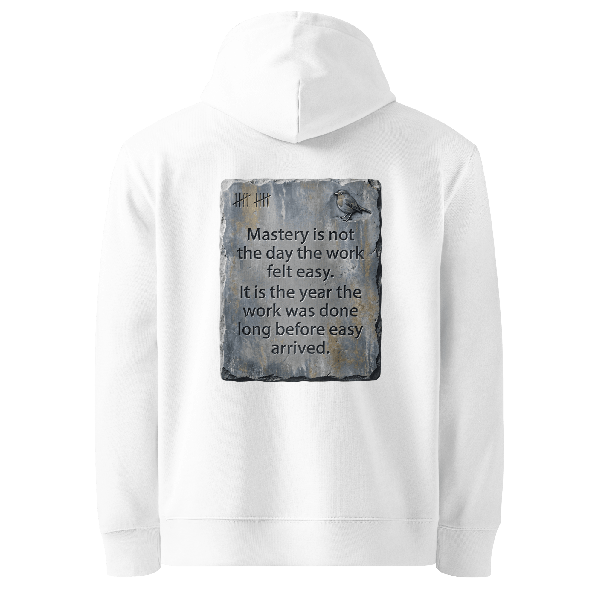 Long Before Easy hoodie, white — back view of worn metal slogan plate with robin, reading "Mastery is not the day the work felt easy. It is the year the work was done long before easy arrived." — Ricki Robin