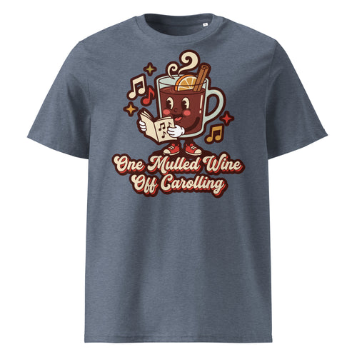 One Mulled Wine Off Carolling Christmas T-Shirt - Ricki Robin